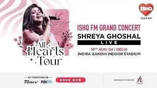 Shreya Ghoshal Live | Delhi | All Hearts Tour | Ishq FM Grand Concert | 2024