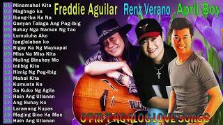 Best Of Freddie Aguilar, April Boy , Renz Verano Greatest Hits - OPM Tagalog Love SONgs of All Time