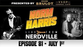 Live From Nerdville with Joe Bonamassa - Episode 81 - Norm Harris