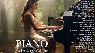 Best Beautiful Romantic Piano Love Songs Ever -Greatest Hits Love Songs Ever - Relaxing Piano Pieces