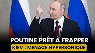 POUTINE MENACE DE FRAPPER KIEV AVEC SES MISSILES HYPERSONIQUES