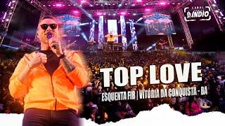 TOP LOVE | Cê tem namorado Moça + Oi Balde + Duas + Dar certo | ESQUENTA FIB VITÓRIA DA CONQUISTA