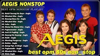 AEGIS Greatest Hits Playlist   Mga Lumang Tugtugin Opm Nonstop   Bakit Tanong Ko Sayo, ##OPM