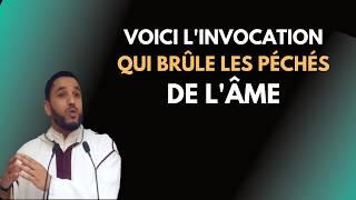 L'invocation qui brûle les péchés de l'âme |  Rachid Eljay