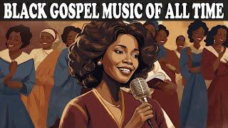 Top 100 Best Old School Gospel Songs Of All Time????Greatest Hits Black Gospel Of All Time