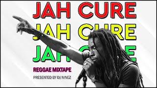 JAH CURE GREATEST HITS MIX | BEST OF JAH CURE  | Presented BY DJ NINEZ