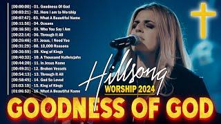 Goodness Of God ...???? Hillsong Worship Songs Greatest Hits 2024 ~ 20 Christian Hillsong Worship So