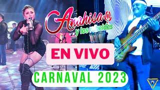????Anahisa y los Rebeldes EN VIVO ???? Carnaval 2023 ????Lo mas reciente ????Cumbias viejitas pero 