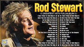 Best Songs Rod Stewart Greatest Hits Full Album⭐The Best Soft Rock Of Rod Stewart.