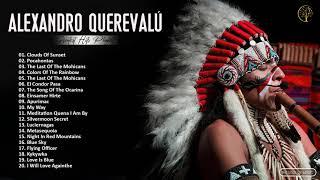 Alexandro Querevalú Greatest Hits Collection - Best Pan Flute Music By Alexandro Querevalú