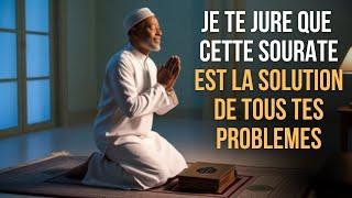 La Sourate qui résout tous les problèmes   Une solution divine garantie !
