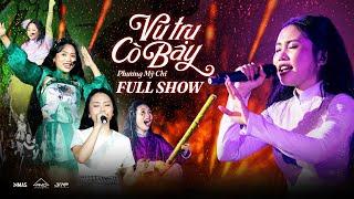 PHƯƠNG MỸ CHI - SHOWCASE ‘VŨ TRỤ CÒ BAY' | Full Show